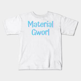 Material Gworl Kids T-Shirt